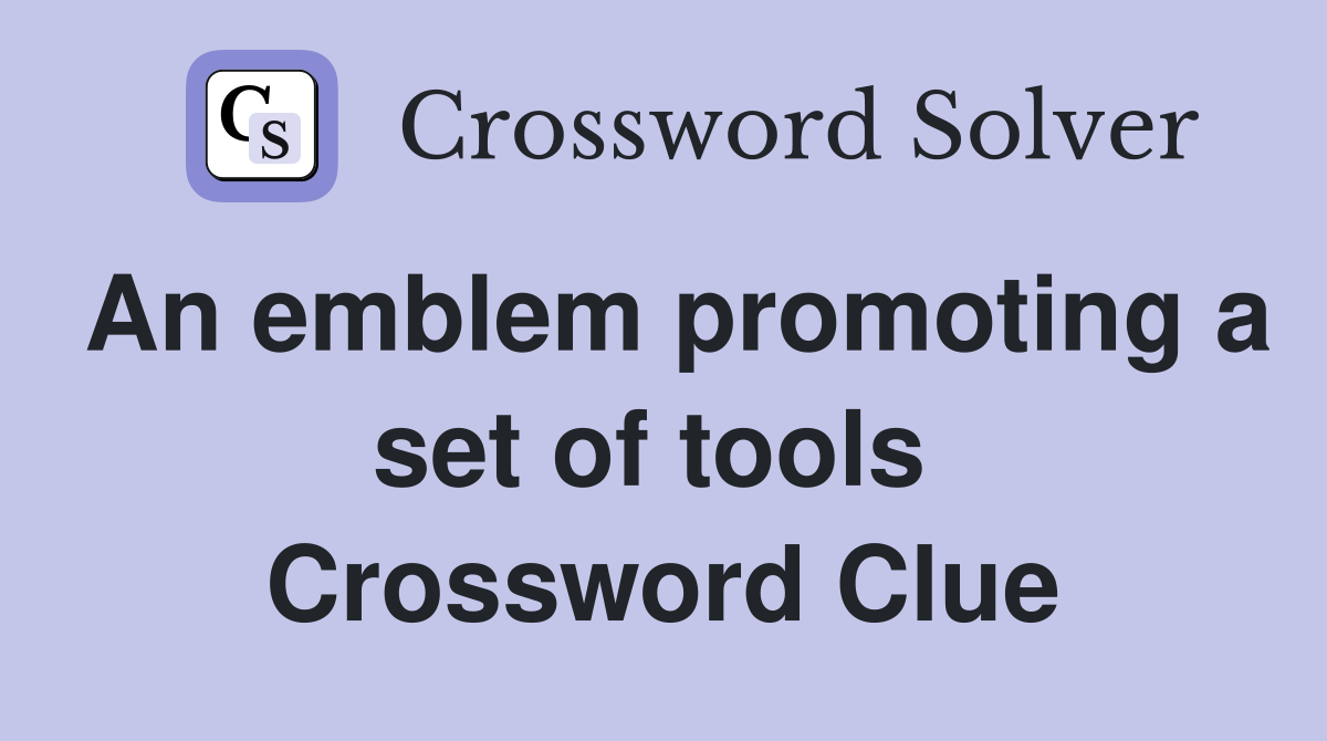 An emblem promoting a set of tools  Crossword Clue