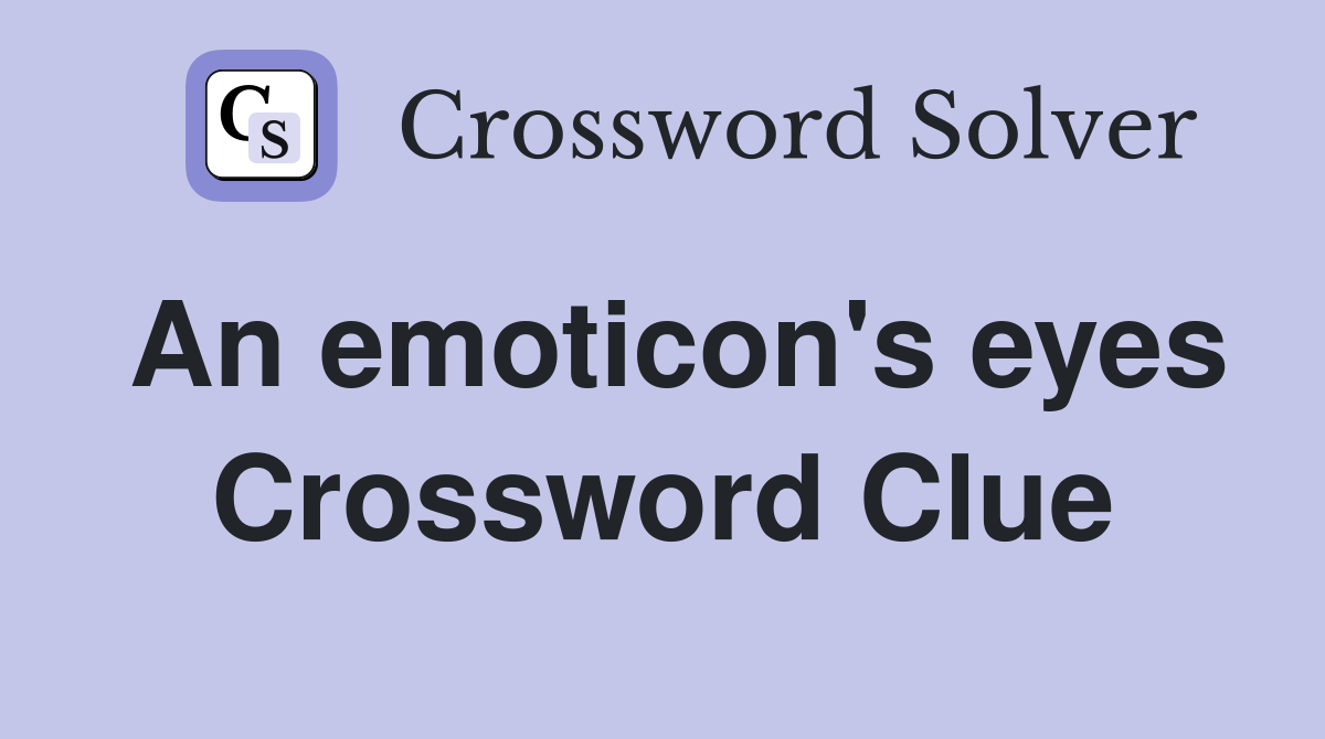 An emoticon's eyes Crossword Clue
