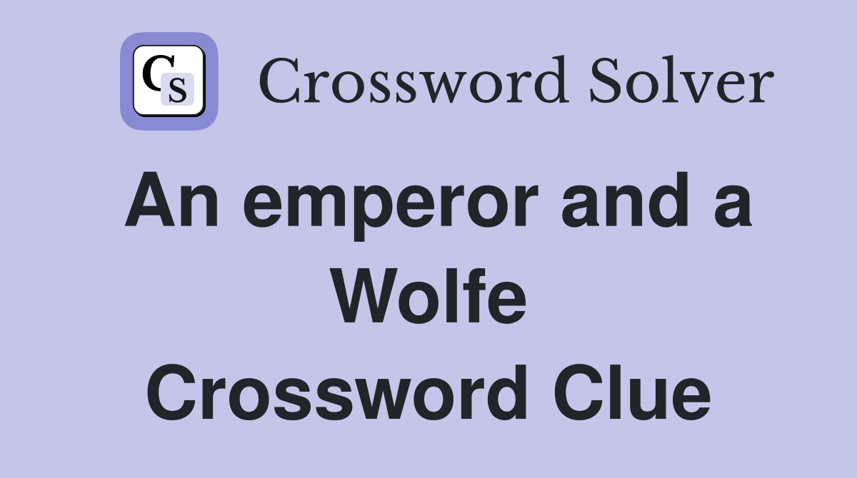 An emperor and a Wolfe Crossword Clue