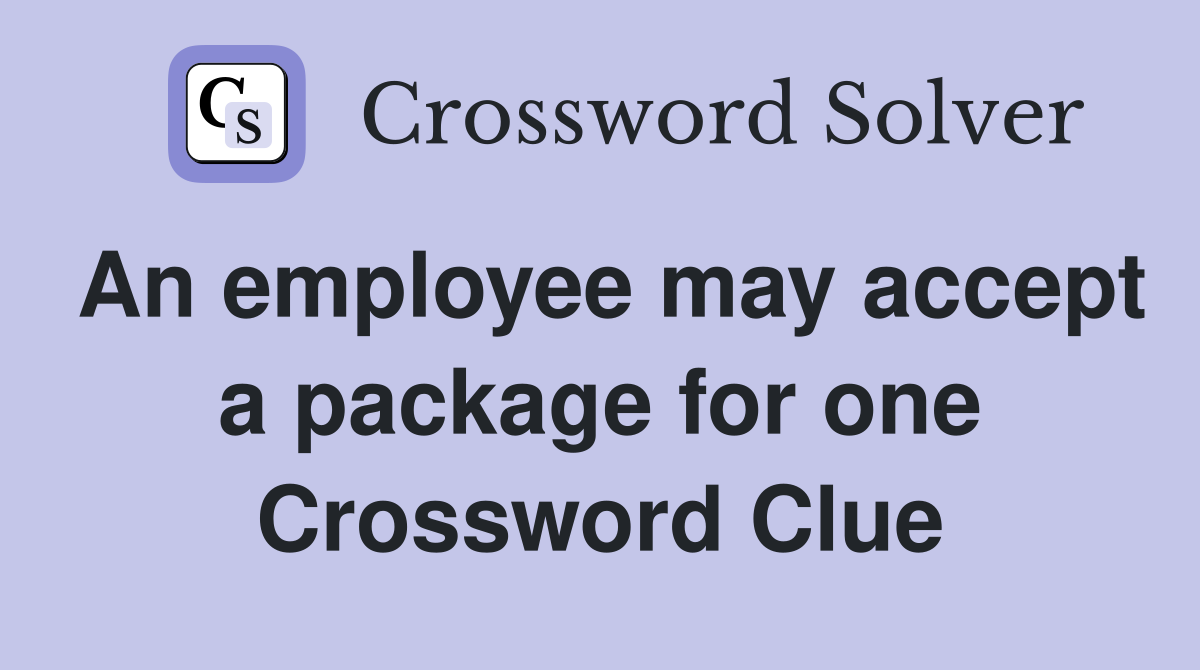 An employee may accept a package for one Crossword Clue