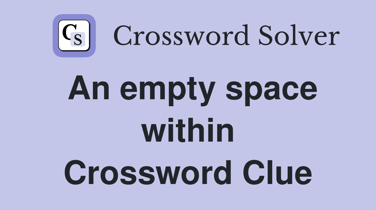 An empty space within Crossword Clue
