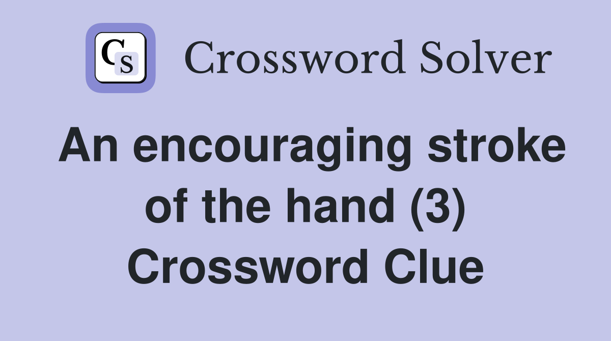 An encouraging stroke of the hand (3) Crossword Clue