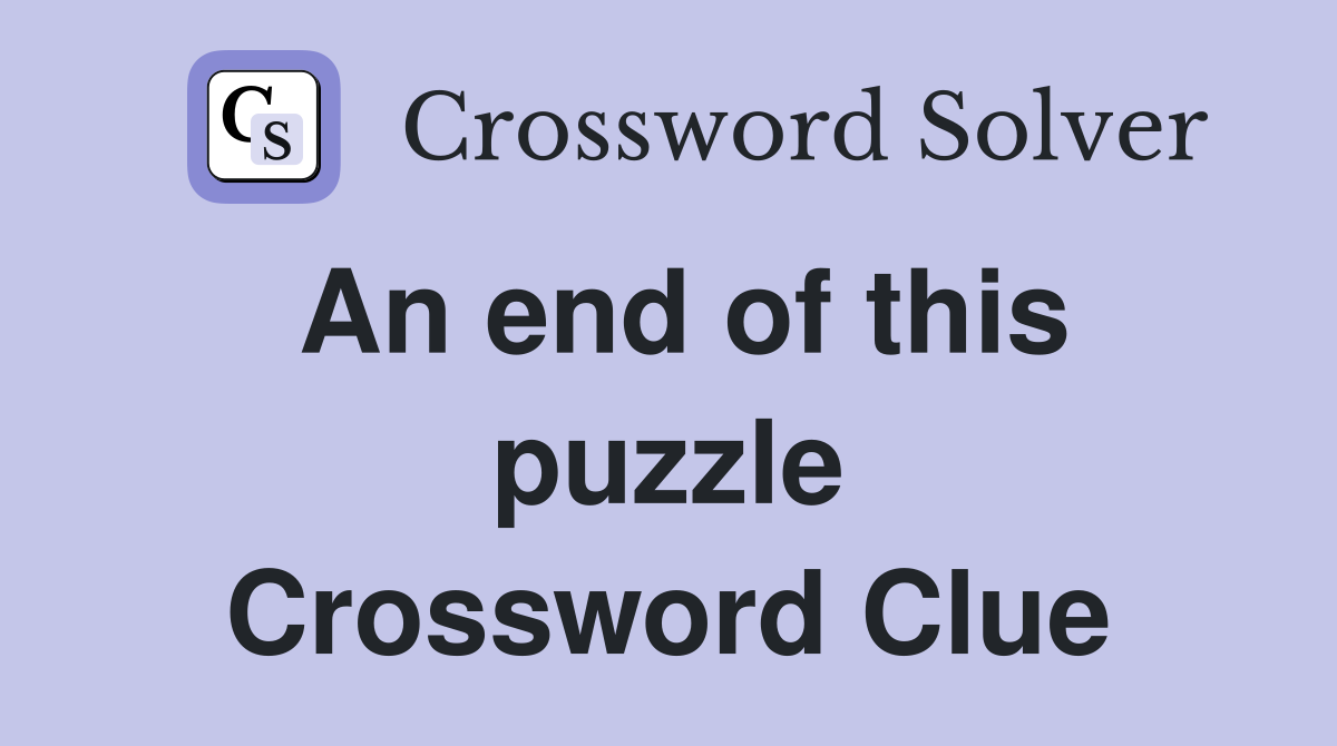 An end of this puzzle Crossword Clue