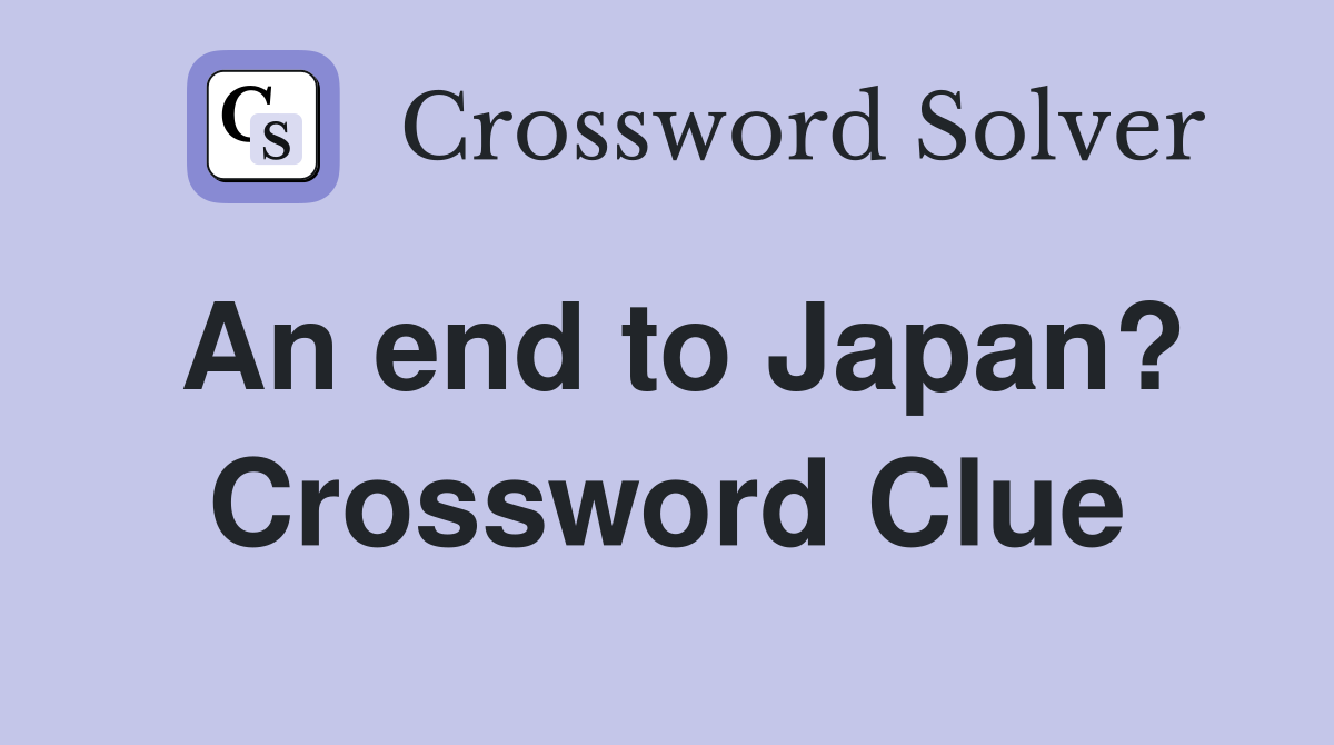 An end to Japan? Crossword Clue