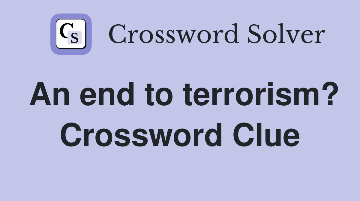 An end to terrorism? Crossword Clue