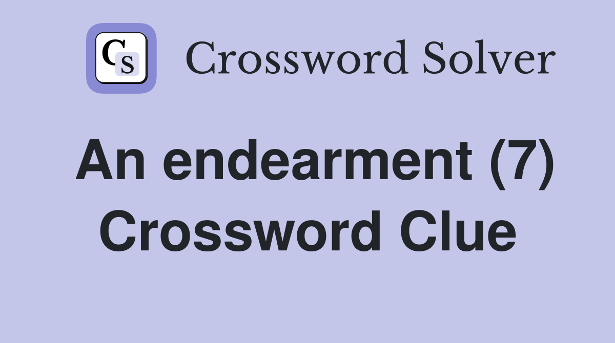 An endearment (7) Crossword Clue