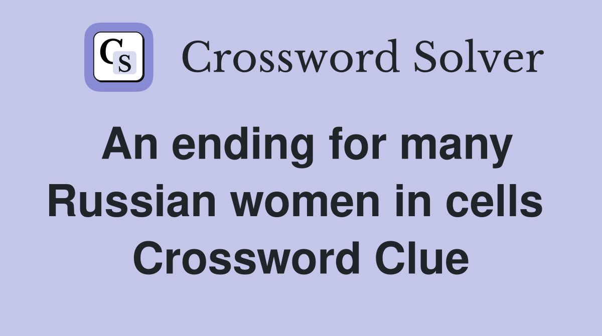 An ending for many Russian women in cells  Crossword Clue
