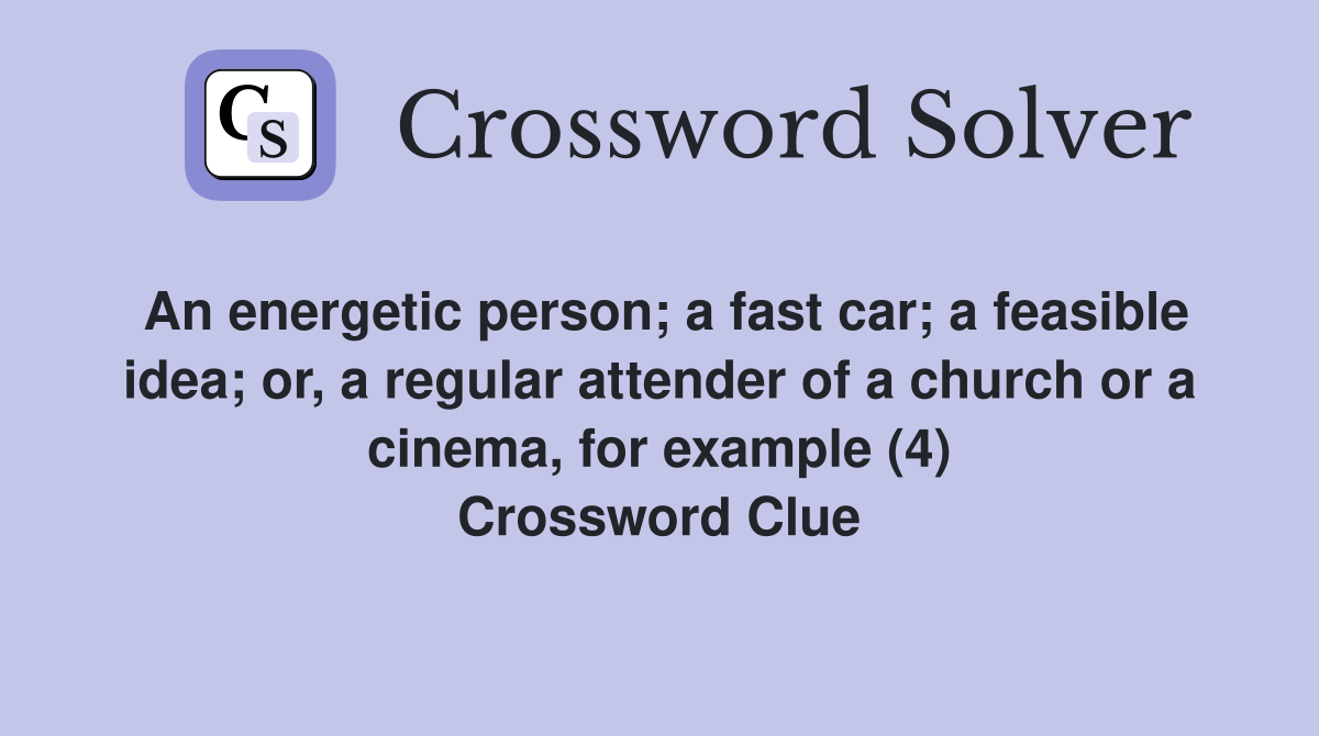 An energetic person a fast car a feasible idea or a regular