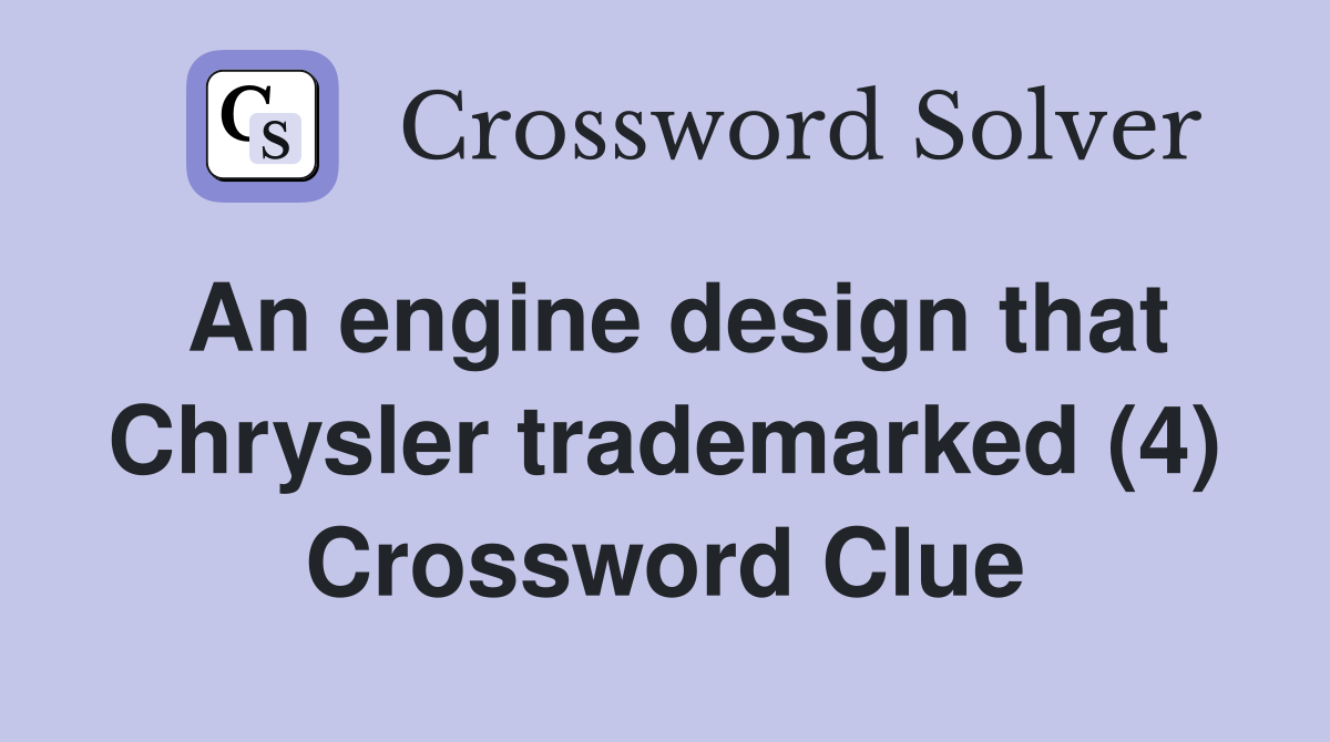 An engine design that Chrysler trademarked (4) Crossword Clue