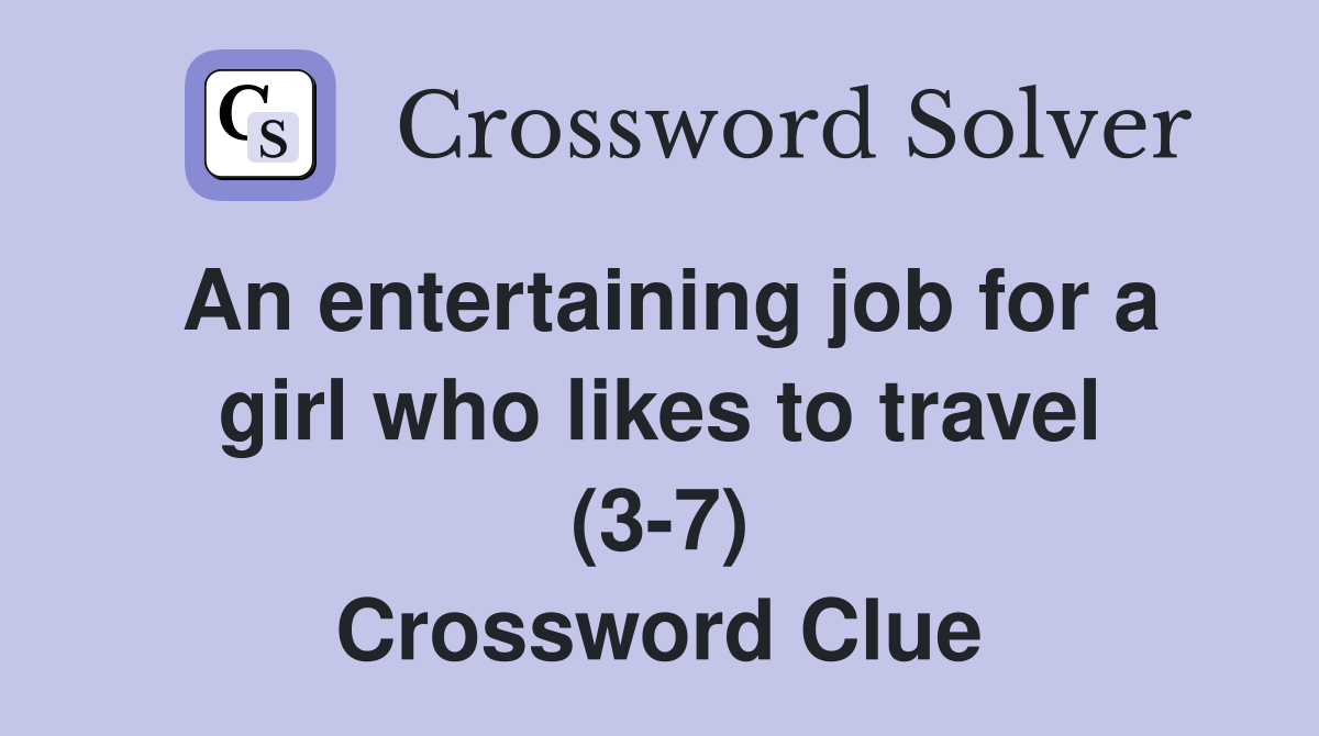 An entertaining job for a girl who likes to travel (3-7) Crossword Clue