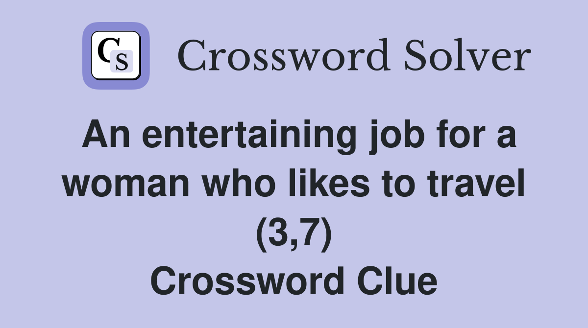 An entertaining job for a woman who likes to travel (3,7) Crossword Clue