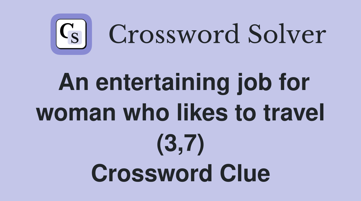 An entertaining job for woman who likes to travel (3,7) Crossword Clue