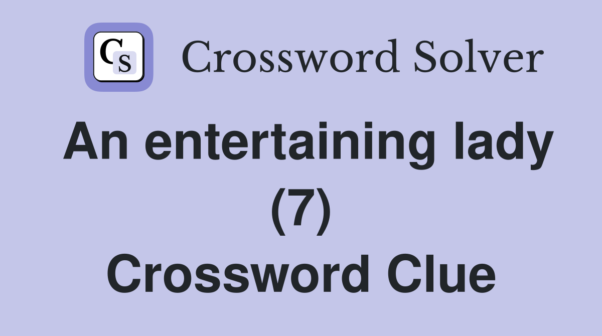 An entertaining lady (7) Crossword Clue
