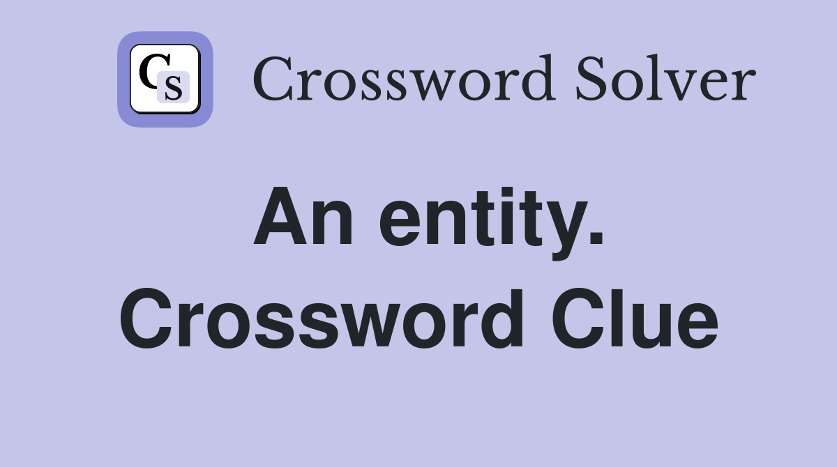 An entity. Crossword Clue