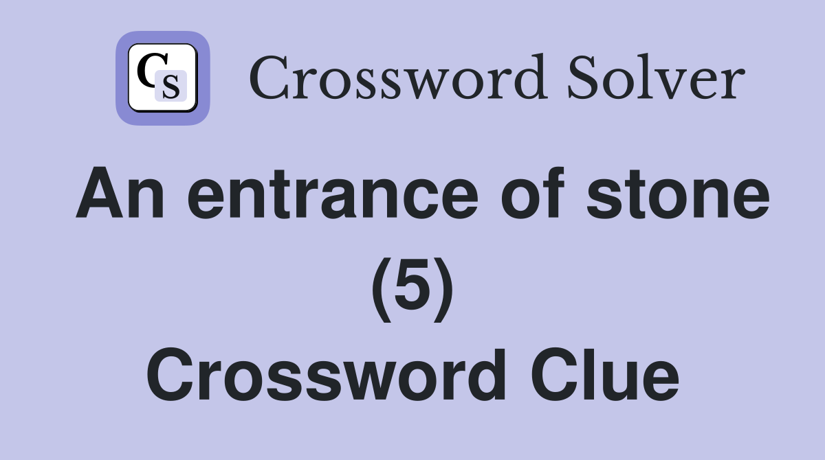 An entrance of stone (5) Crossword Clue