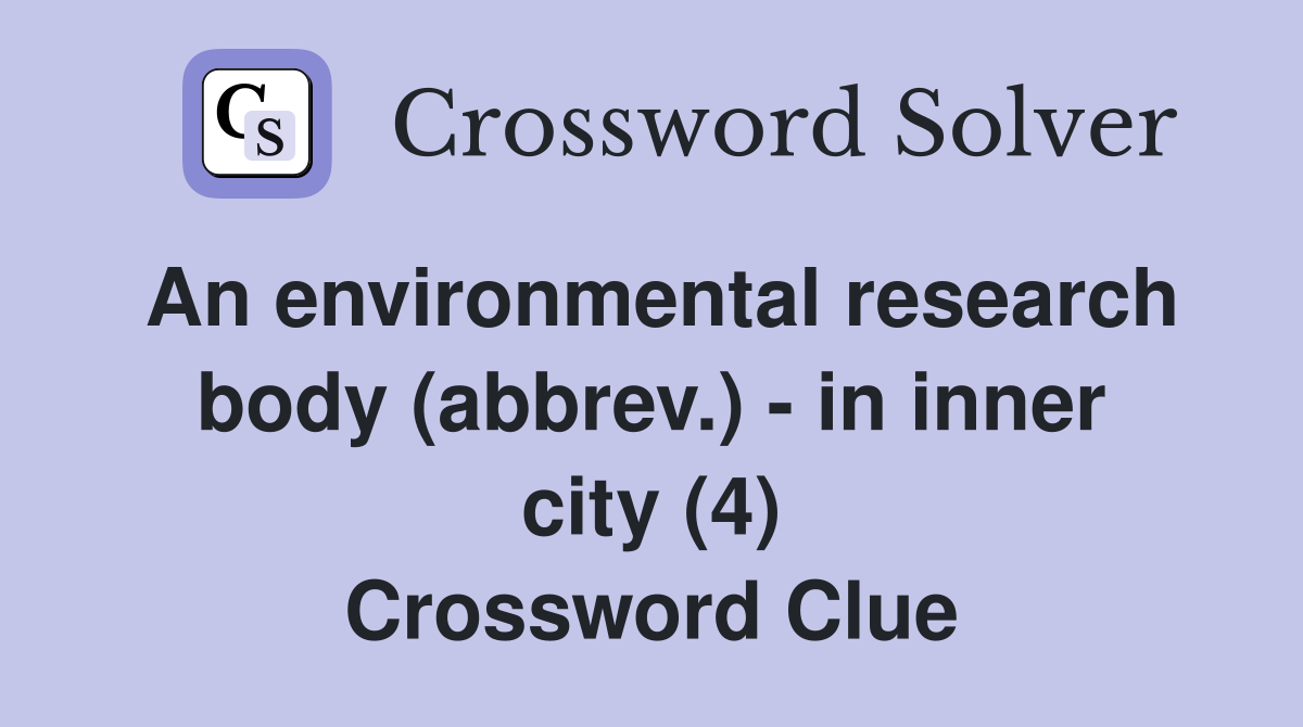 An environmental research body (abbrev.) - in inner city (4) Crossword Clue