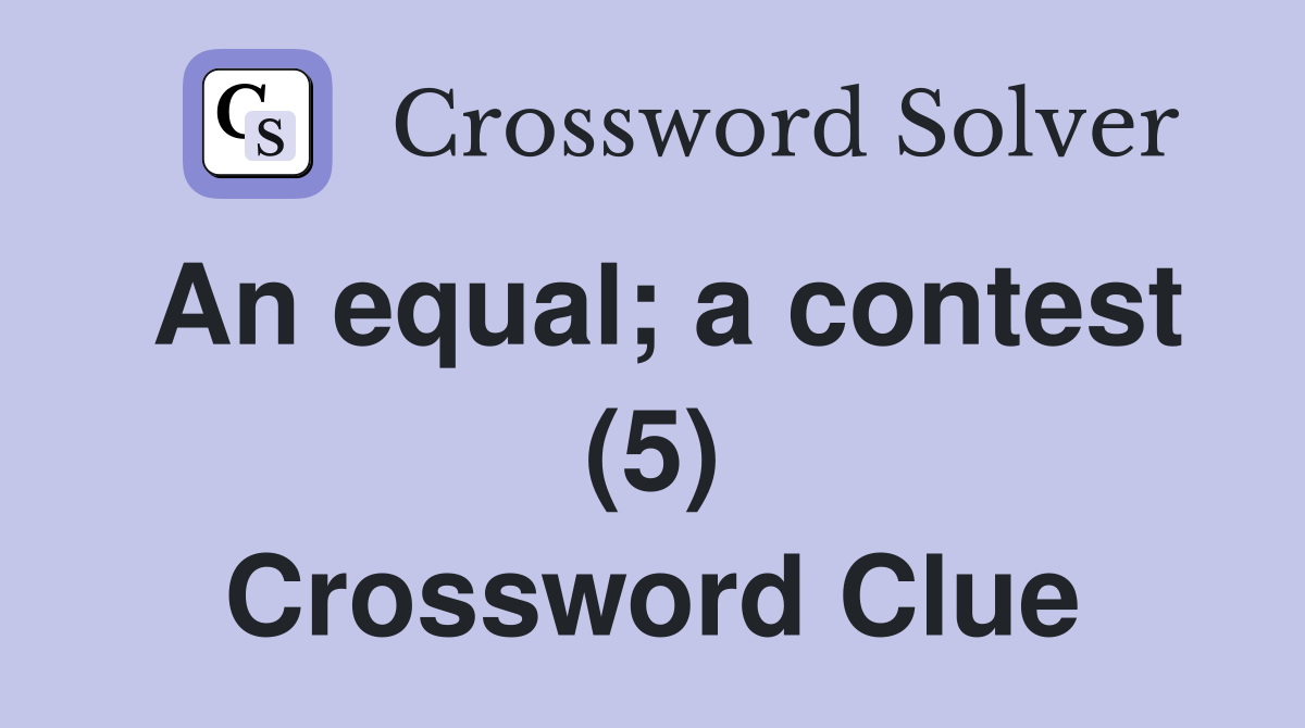 An equal; a contest (5) Crossword Clue