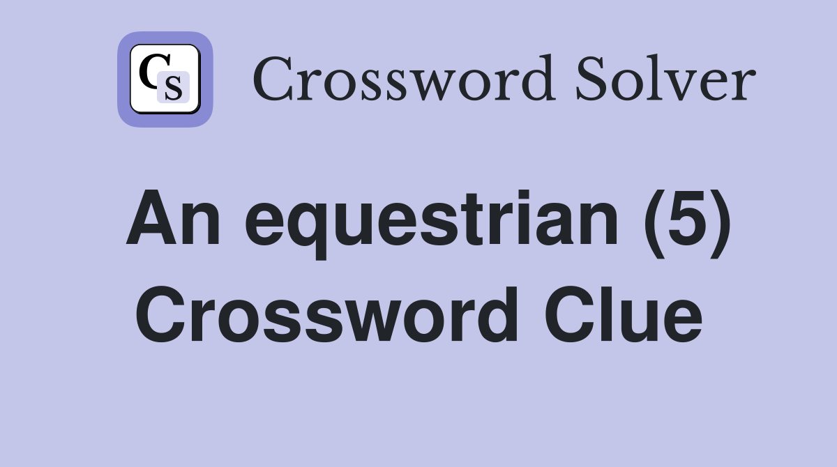 An equestrian (5) Crossword Clue