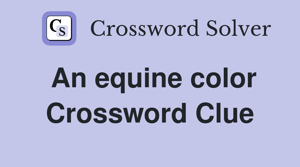 An equine color Crossword Clue