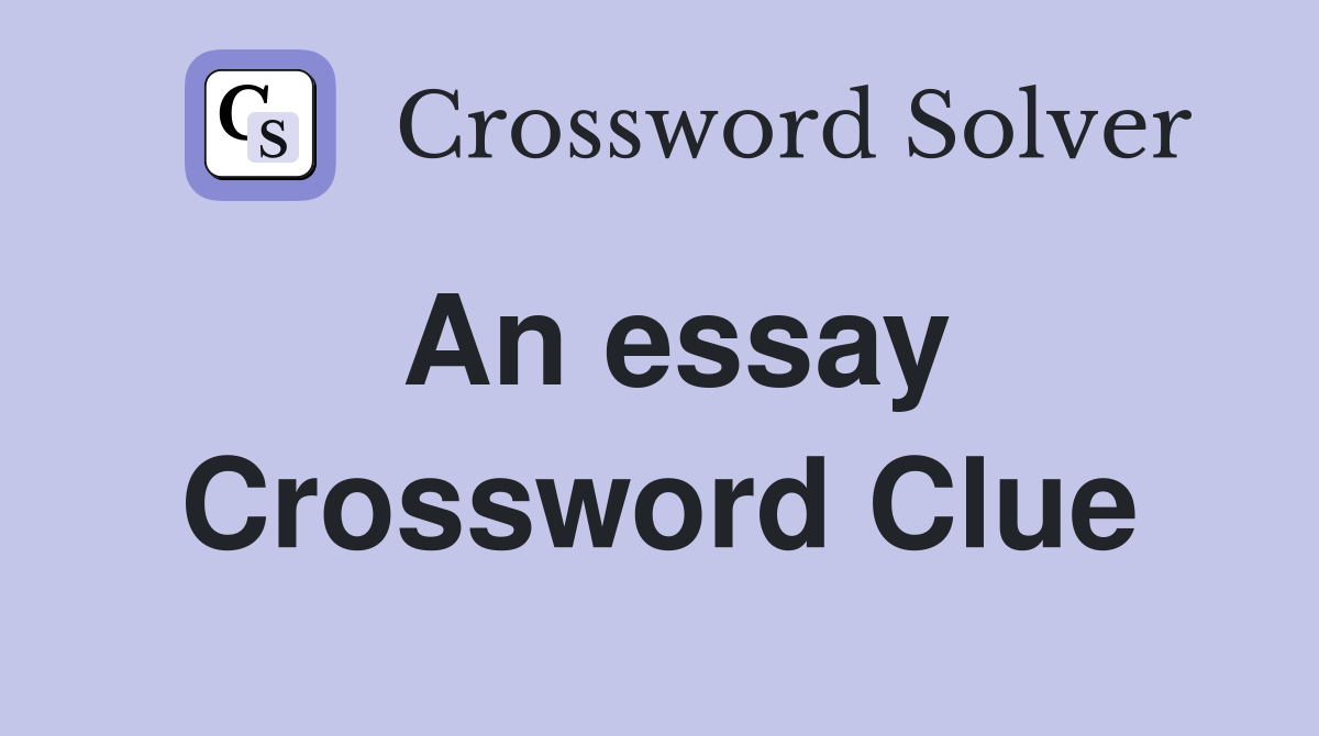 An essay Crossword Clue