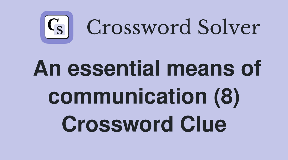An essential means of communication (8) Crossword Clue