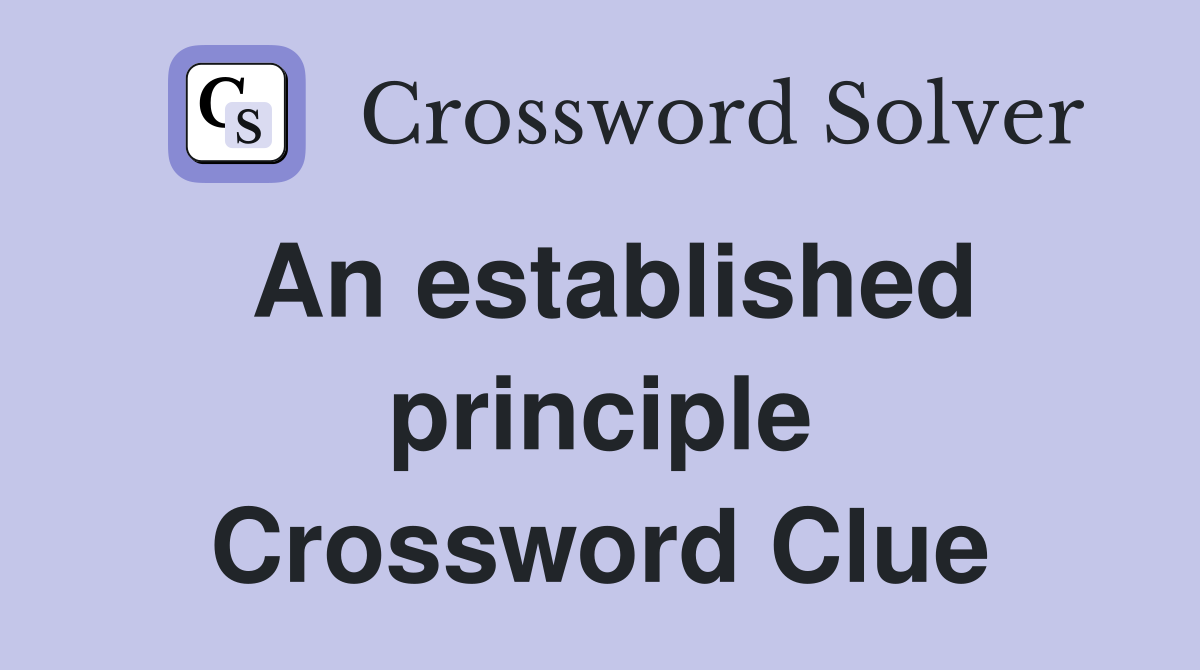 An established principle Crossword Clue