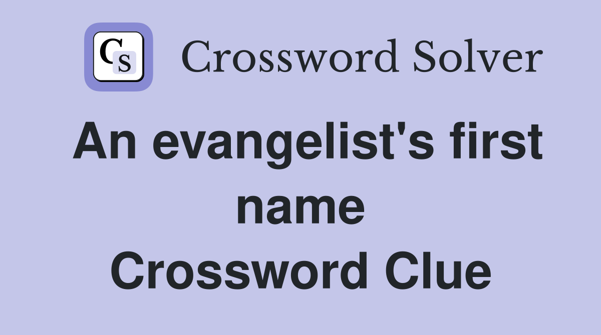 An evangelist's first name Crossword Clue