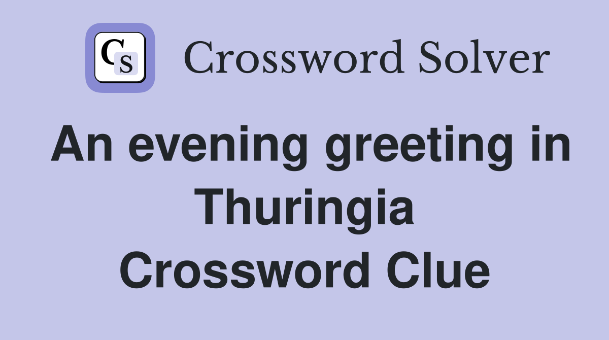 An evening greeting in Thuringia Crossword Clue