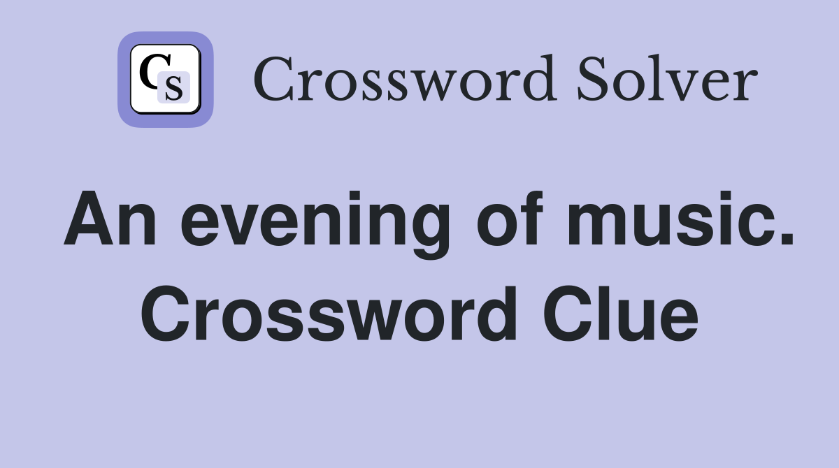 An evening of music. Crossword Clue