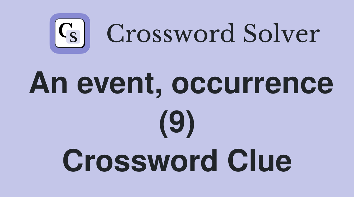 An event, occurrence (9) Crossword Clue