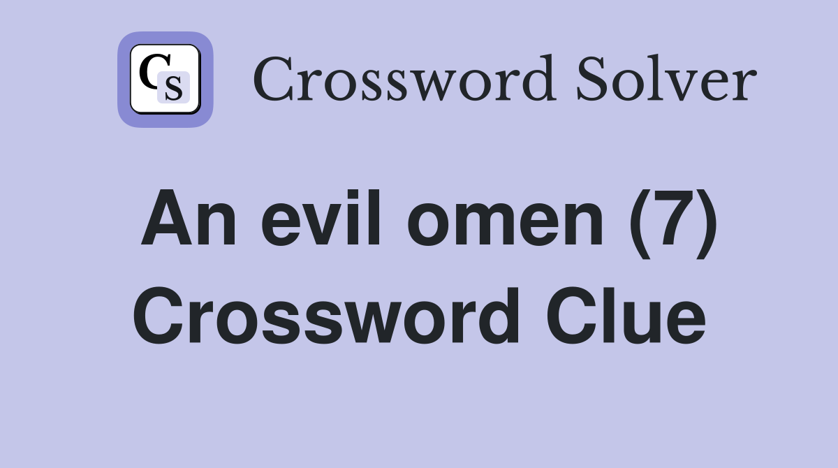 An evil omen (7) Crossword Clue