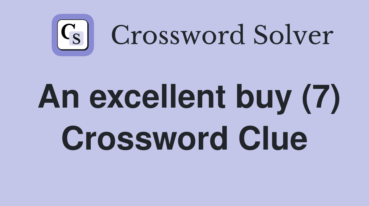 An excellent buy (7) Crossword Clue