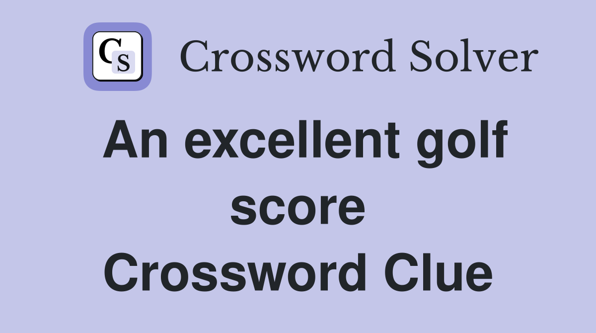 An excellent golf score Crossword Clue