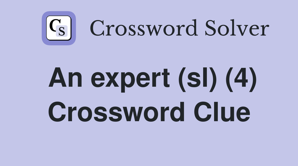 An expert (sl) (4) Crossword Clue
