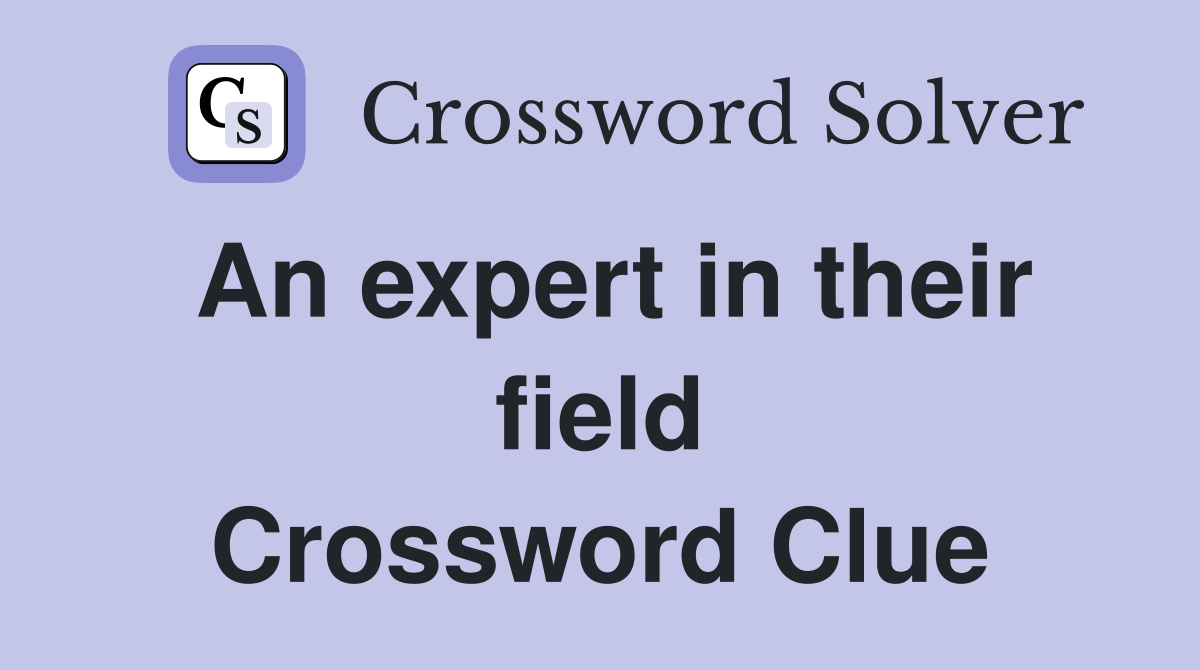 An expert in their field Crossword Clue