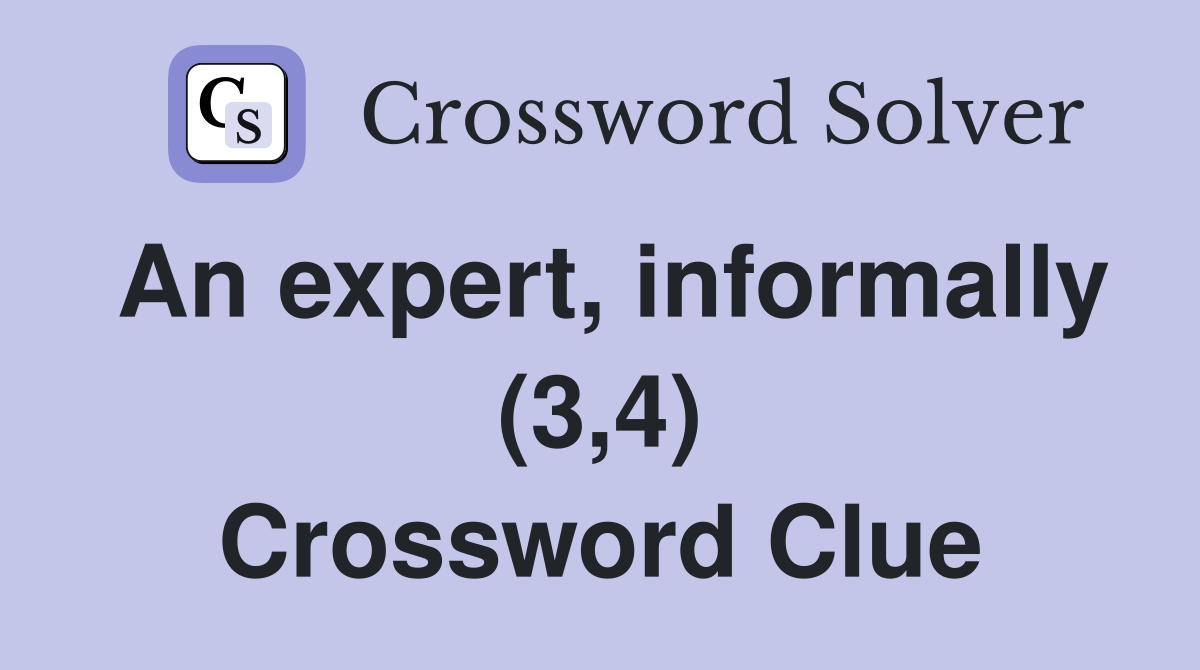 An expert, informally (3,4) Crossword Clue