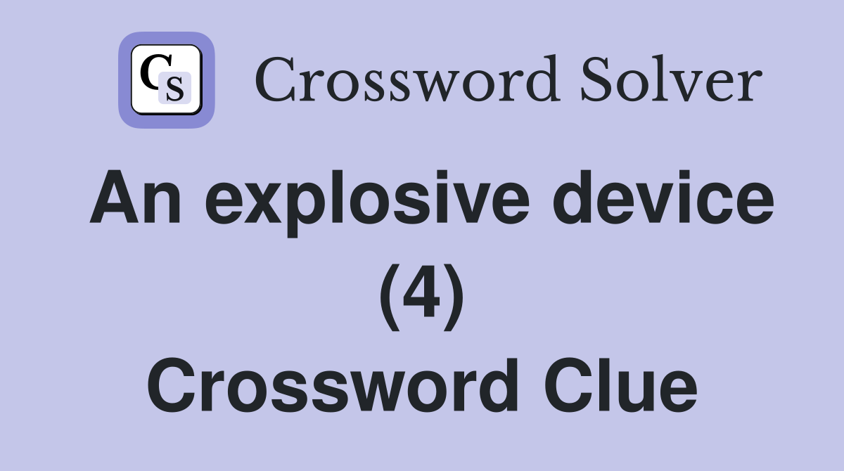 An explosive device (4) Crossword Clue