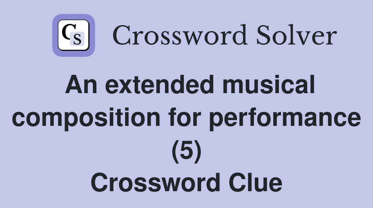 An extended musical composition for performance (5) Crossword Clue