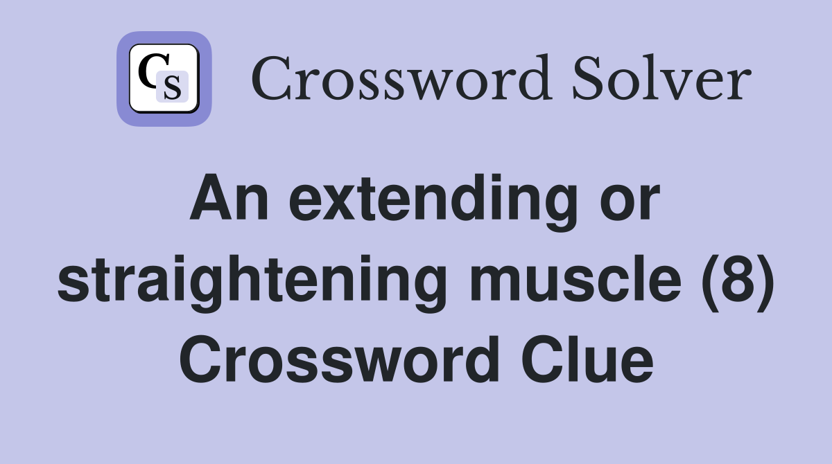 An extending or straightening muscle (8) Crossword Clue