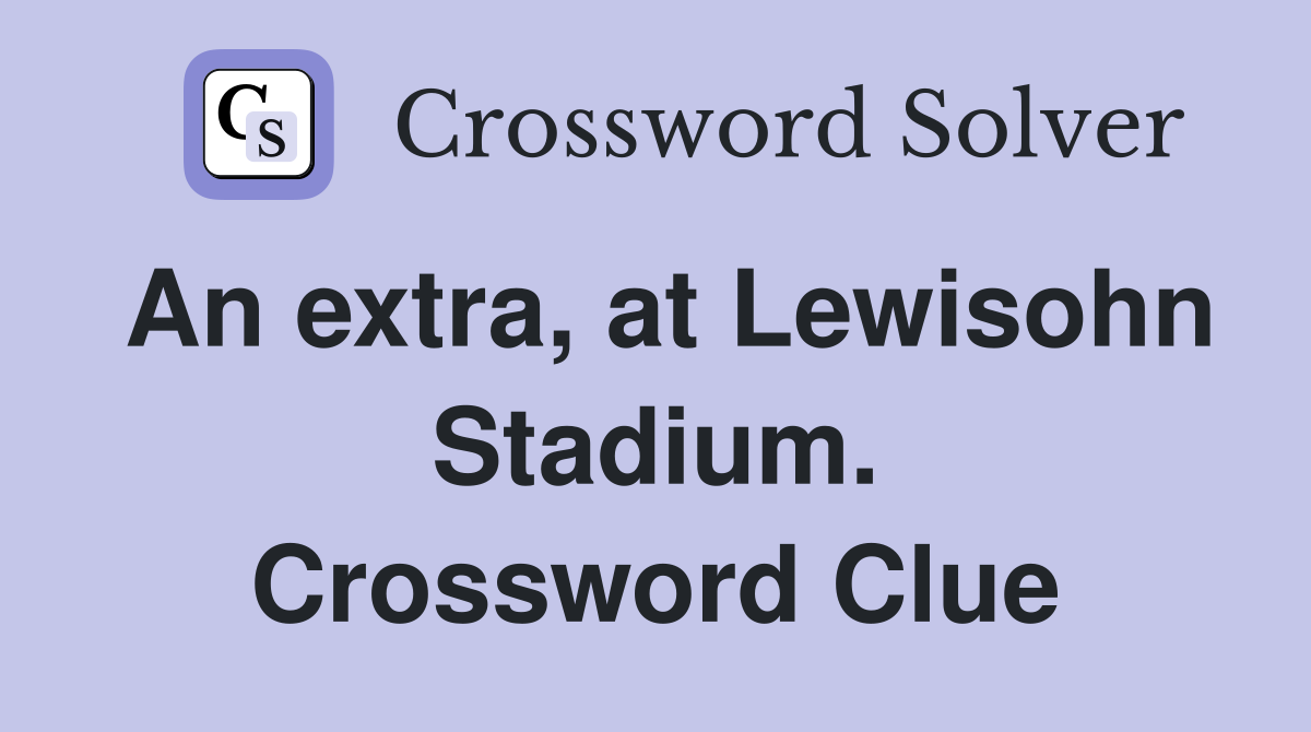 An extra, at Lewisohn Stadium. Crossword Clue