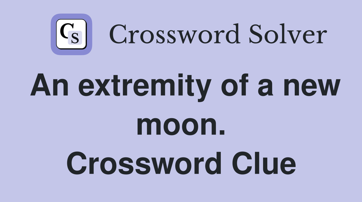 An extremity of a new moon. Crossword Clue