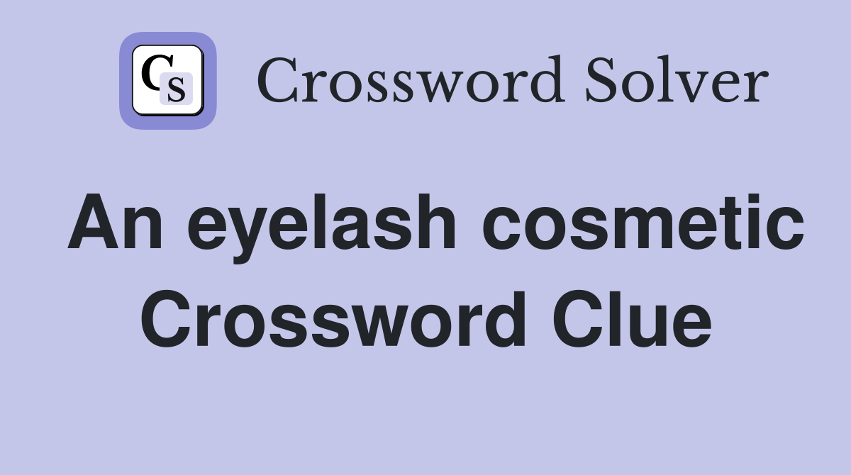 An eyelash cosmetic Crossword Clue