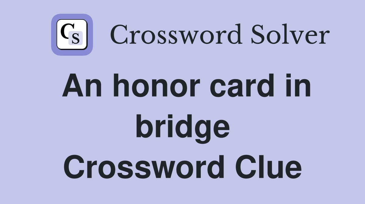 An honor card in bridge Crossword Clue