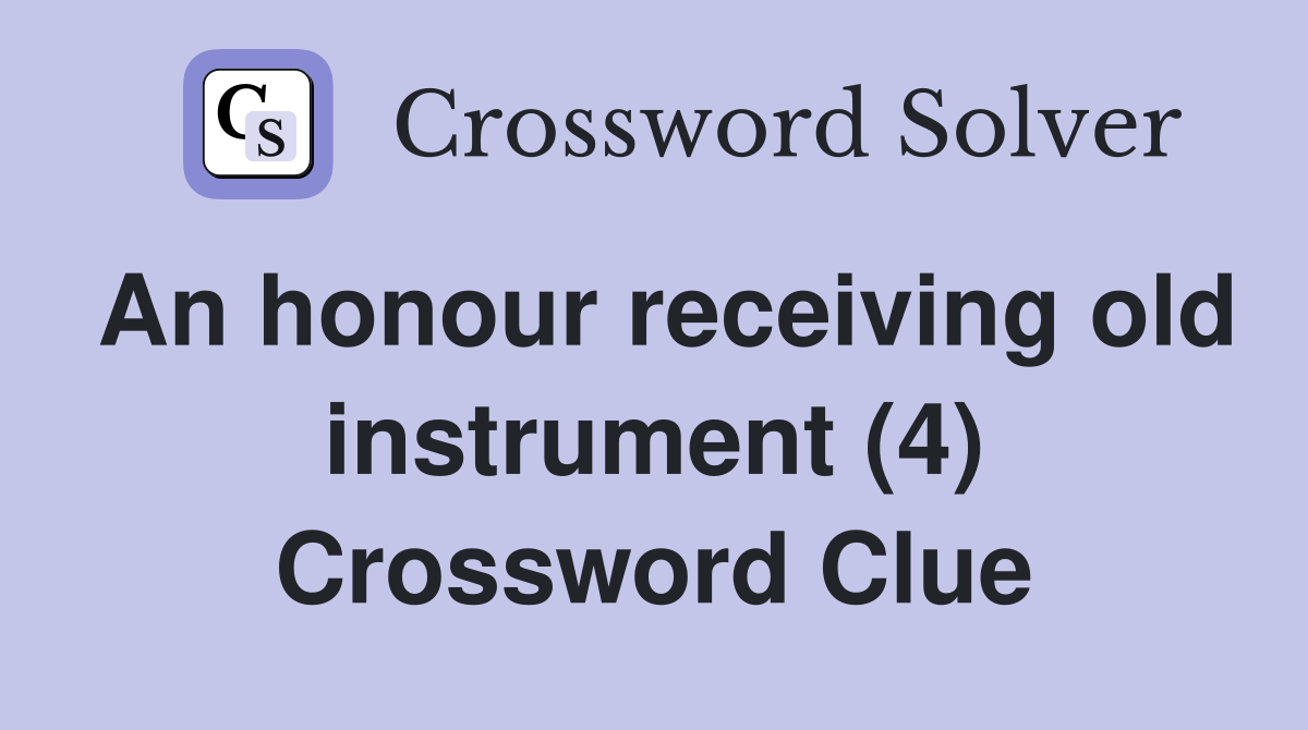 An honour receiving old instrument (4) Crossword Clue
