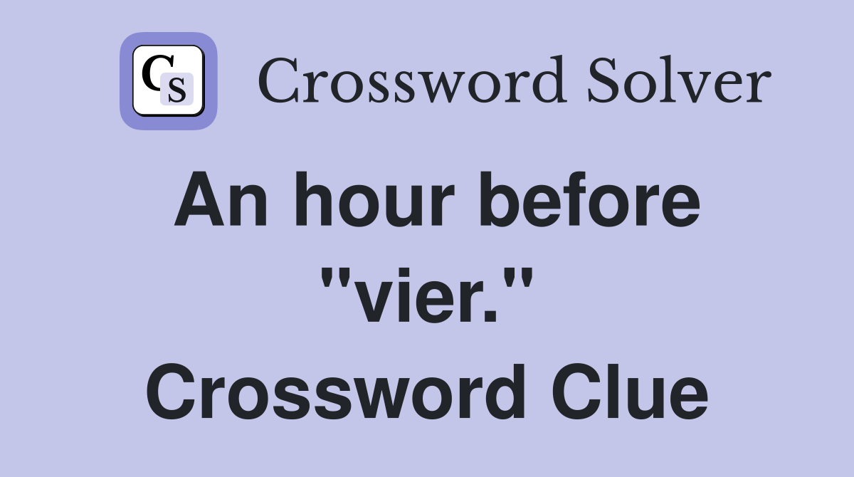 An hour before "vier." Crossword Clue