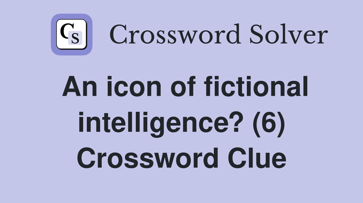 An icon of fictional intelligence? (6) Crossword Clue