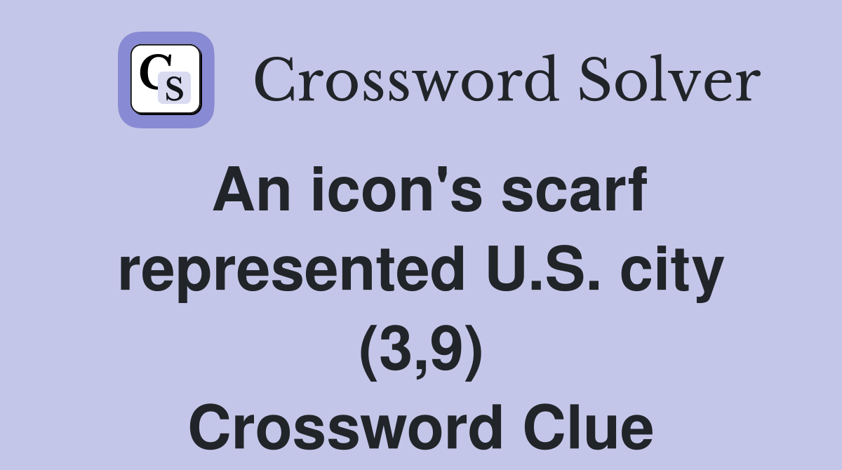 An icon's scarf represented U.S. city (3,9) Crossword Clue