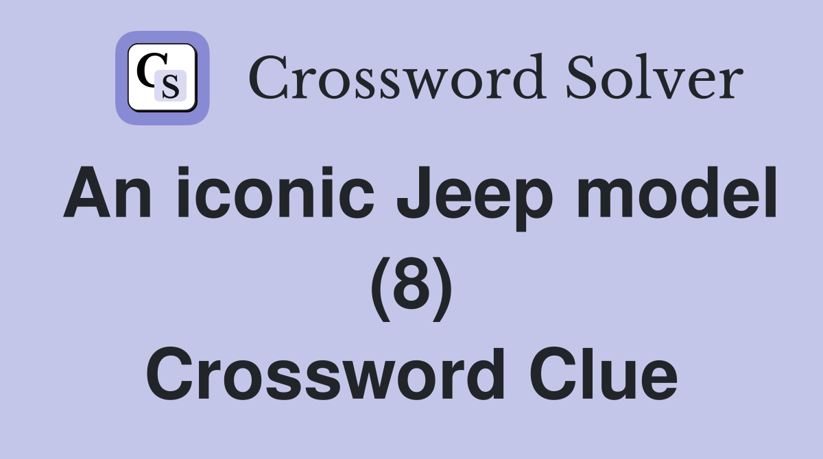 An iconic Jeep model (8) Crossword Clue
