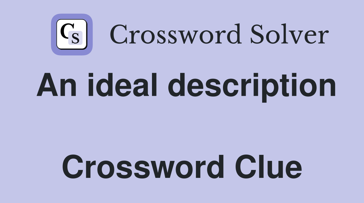 An ideal description  Crossword Clue