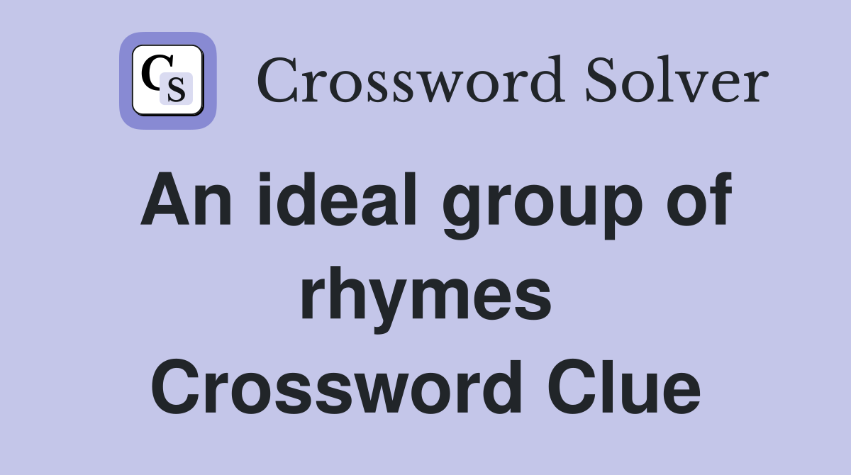 An ideal group of rhymes Crossword Clue